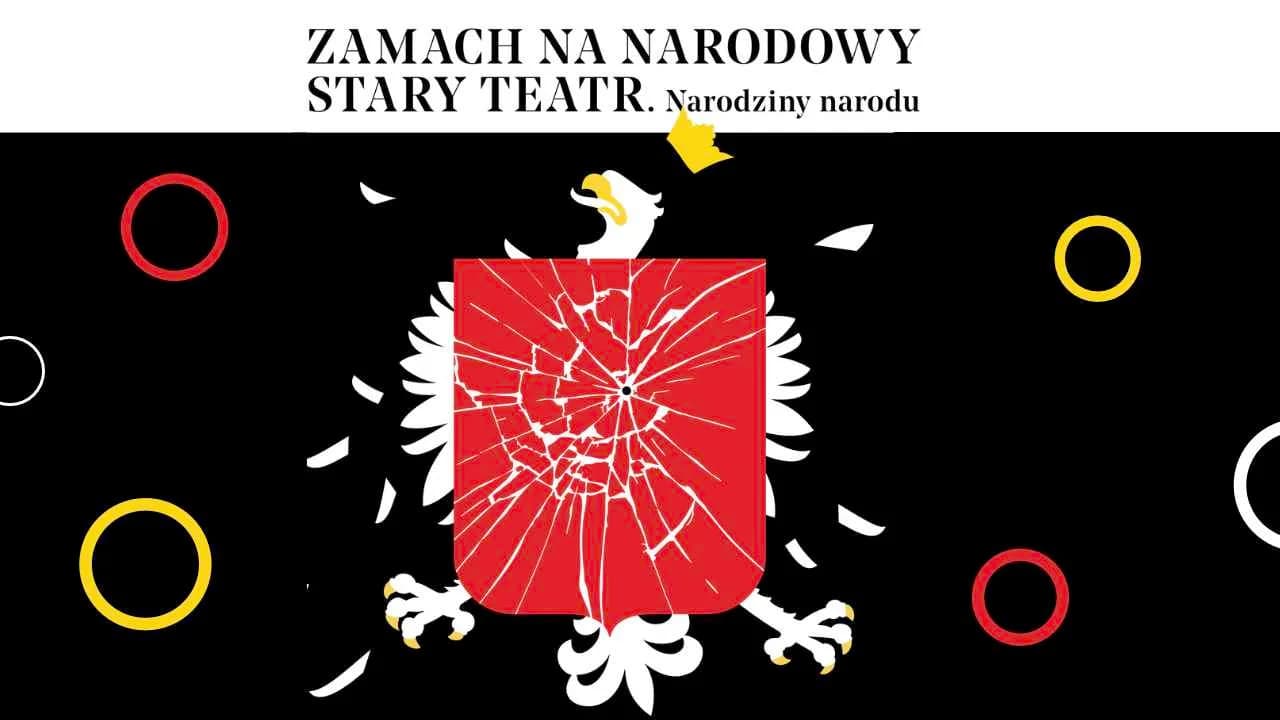 ZAMACH NA NARODOWY STARY TEATR. NARODZINY NARODU ZAMACH NA NARODOWY STARY TEATR. NARODZINY NARODU